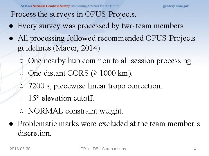 Process the surveys in OPUS-Projects. ● Every survey was processed by two team members.