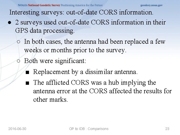 Interesting surveys: out-of-date CORS information. ● 2 surveys used out-of-date CORS information in their