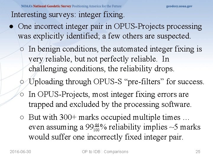 Interesting surveys: integer fixing. ● One incorrect integer pair in OPUS-Projects processing was explicitly