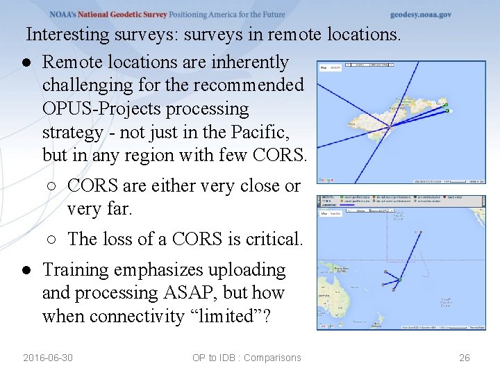 Interesting surveys: surveys in remote locations. ● Remote locations are inherently challenging for the