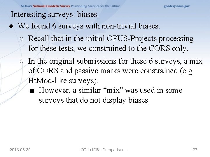 Interesting surveys: biases. ● We found 6 surveys with non-trivial biases. ○ Recall that