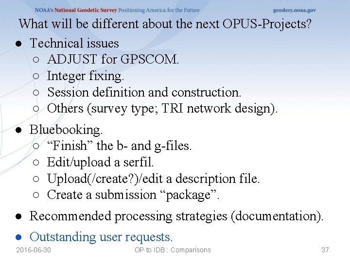What will be different about the next OPUS-Projects? ● Technical issues ○ ADJUST for