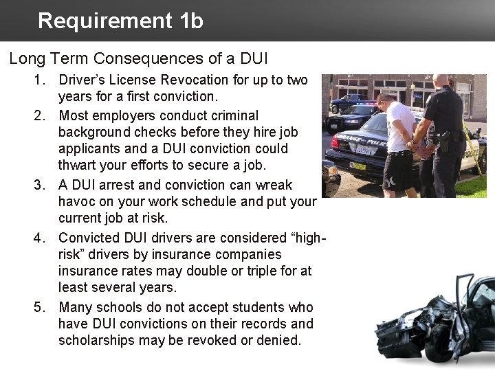 Requirement 1 b Long Term Consequences of a DUI 1. Driver’s License Revocation for