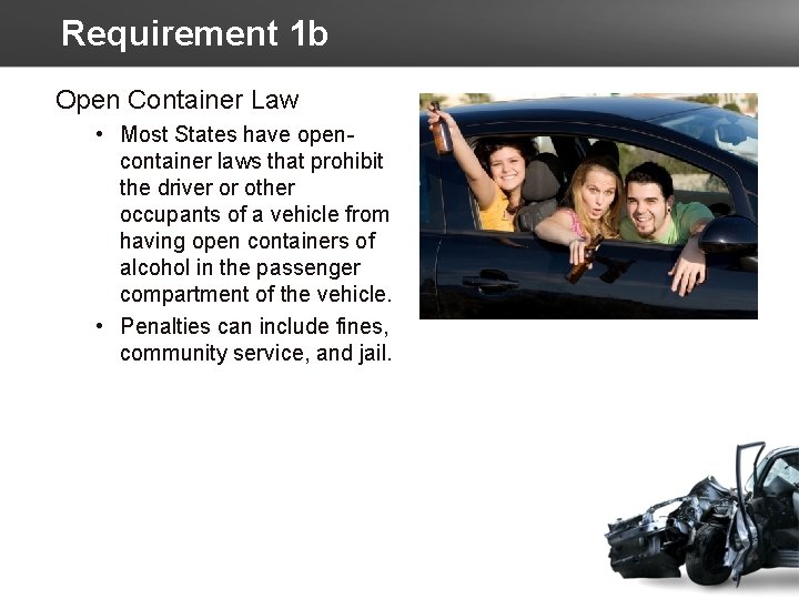 Requirement 1 b Open Container Law • Most States have opencontainer laws that prohibit