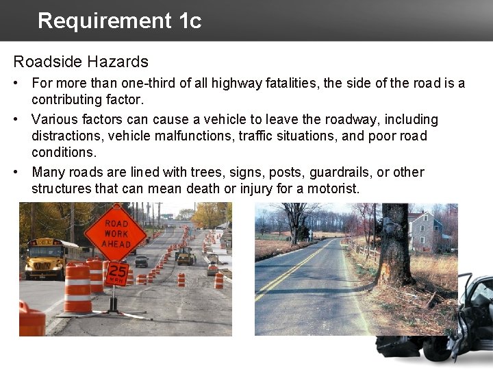 Requirement 1 c Roadside Hazards • For more than one-third of all highway fatalities,