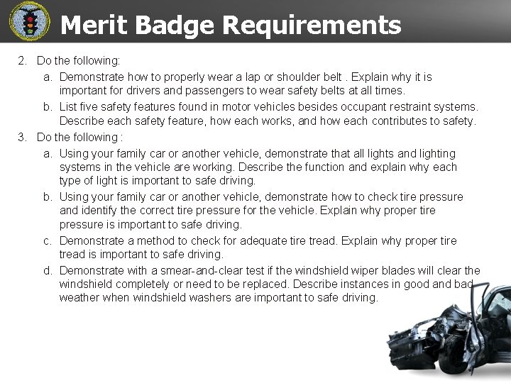 Merit Badge Requirements 2. Do the following: a. Demonstrate how to properly wear a