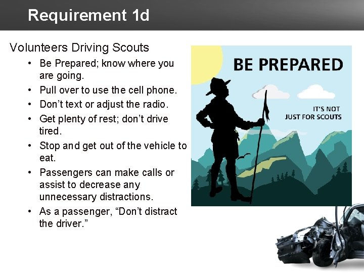 Requirement 1 d Volunteers Driving Scouts • Be Prepared; know where you are going.