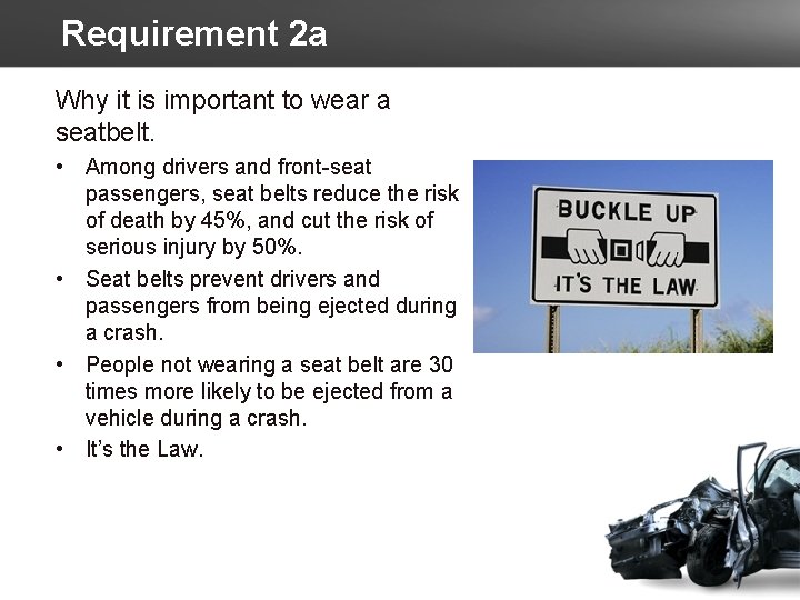 Requirement 2 a Why it is important to wear a seatbelt. • Among drivers