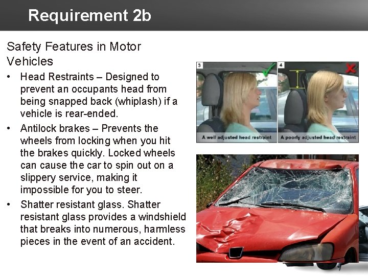 Requirement 2 b Safety Features in Motor Vehicles • Head Restraints – Designed to