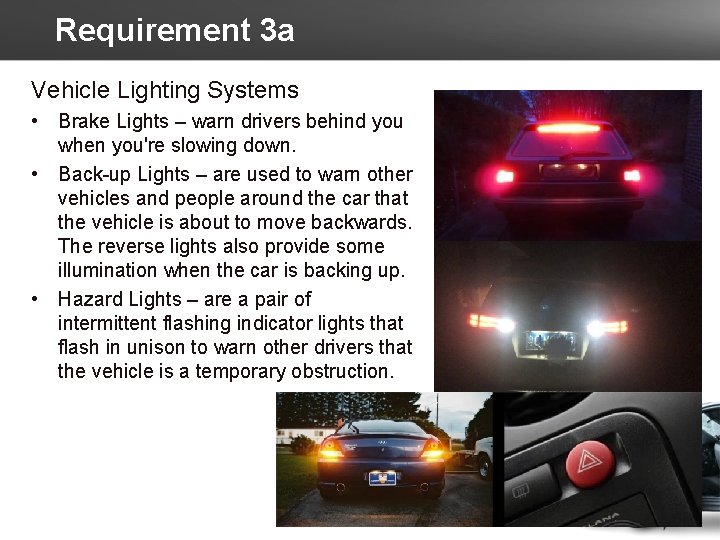 Requirement 3 a Vehicle Lighting Systems • Brake Lights – warn drivers behind you