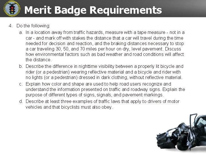 Merit Badge Requirements 4. Do the following: a. In a location away from traffic
