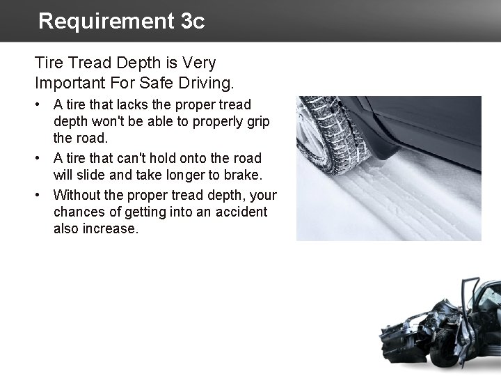 Requirement 3 c Tire Tread Depth is Very Important For Safe Driving. • A