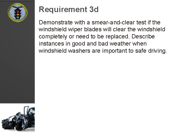 Requirement 3 d Demonstrate with a smear-and-clear test if the windshield wiper blades will