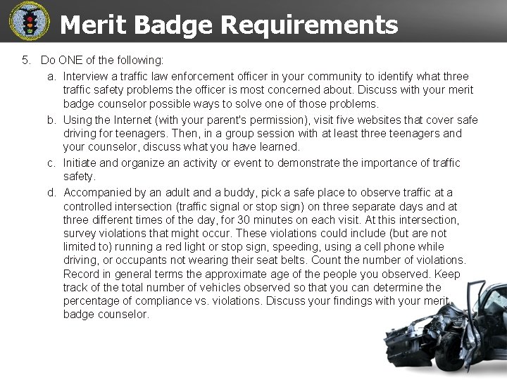Merit Badge Requirements 5. Do ONE of the following: a. Interview a traffic law