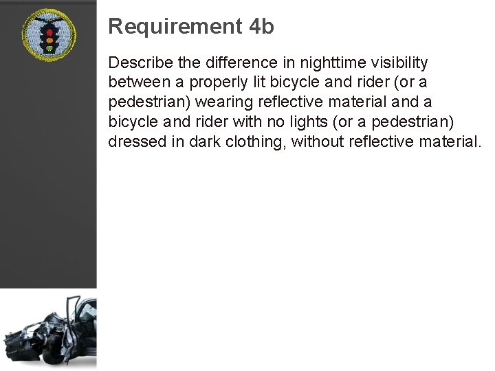 Requirement 4 b Describe the difference in nighttime visibility between a properly lit bicycle