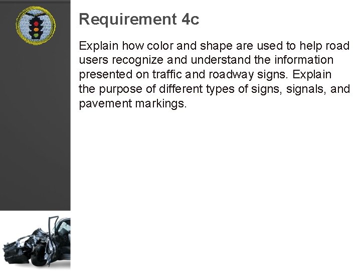 Requirement 4 c Explain how color and shape are used to help road users