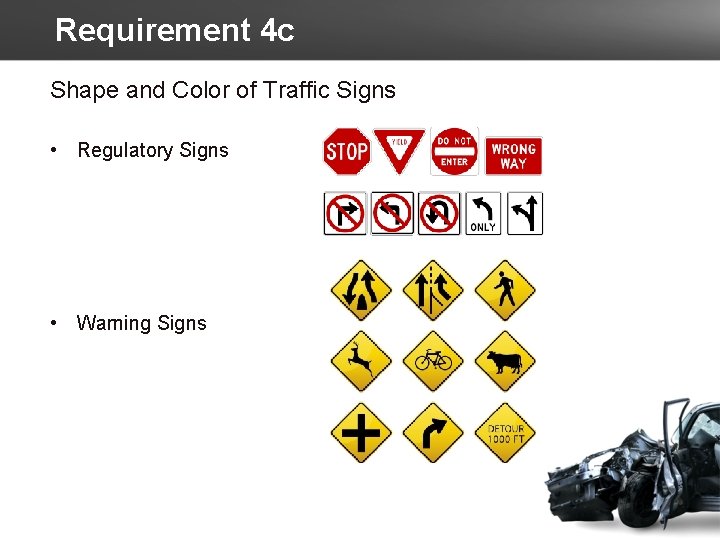 Requirement 4 c Shape and Color of Traffic Signs • Regulatory Signs • Warning