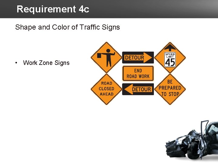 Requirement 4 c Shape and Color of Traffic Signs • Work Zone Signs 