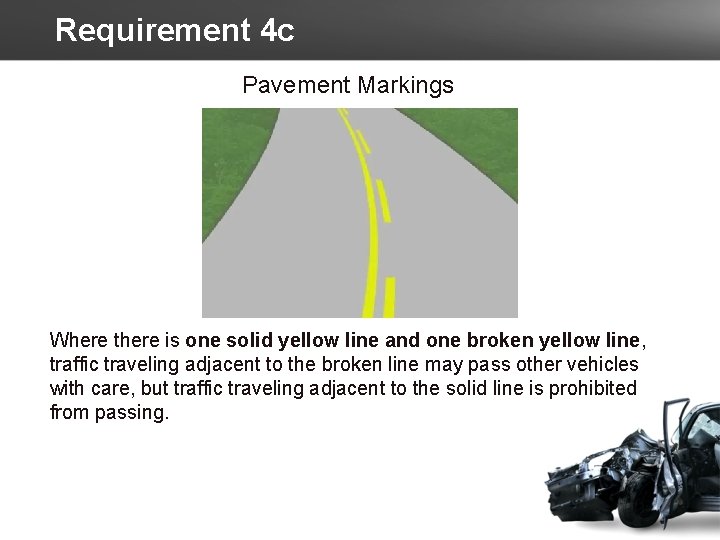 Requirement 4 c Pavement Markings Where there is one solid yellow line and one