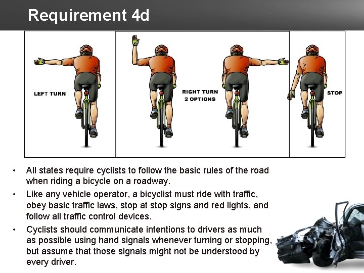 Requirement 4 d • • • All states require cyclists to follow the basic