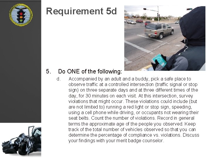 Requirement 5 d 5. Do ONE of the following: d. Accompanied by an adult