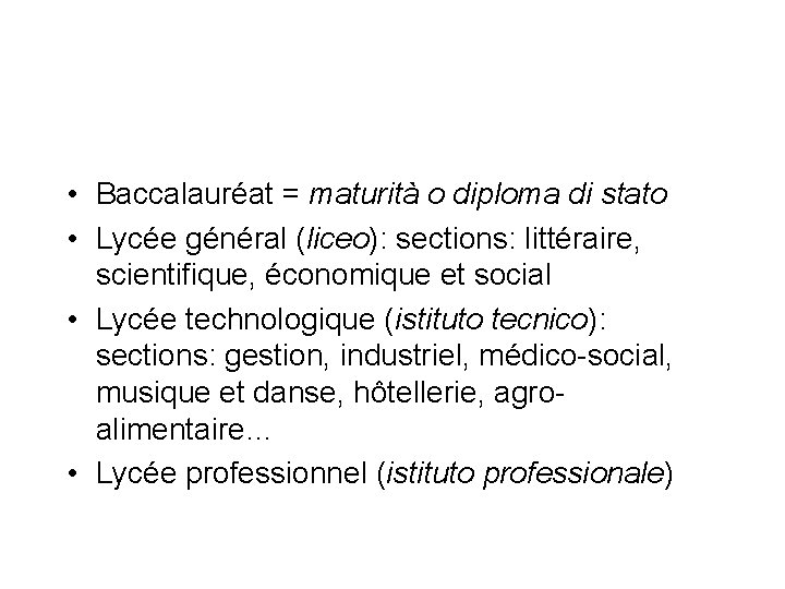  • Baccalauréat = maturità o diploma di stato • Lycée général (liceo): sections: