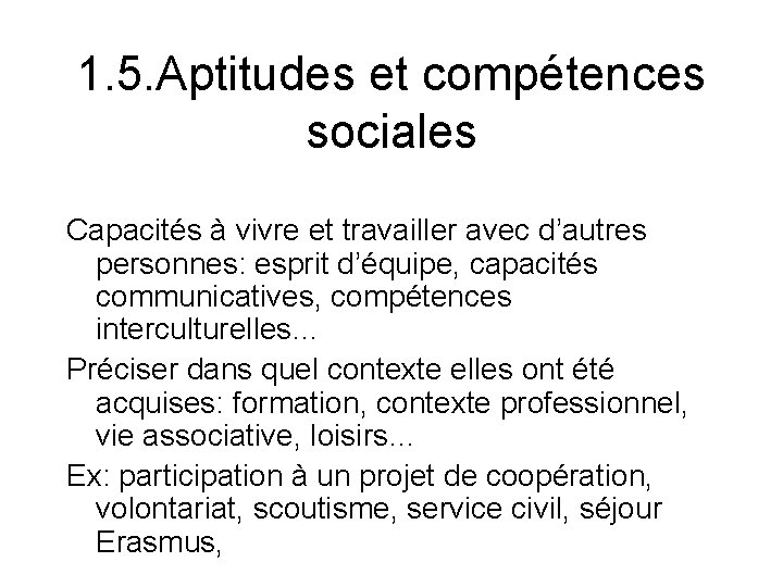 1. 5. Aptitudes et compétences sociales Capacités à vivre et travailler avec d’autres personnes: