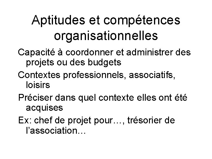 Aptitudes et compétences organisationnelles Capacité à coordonner et administrer des projets ou des budgets