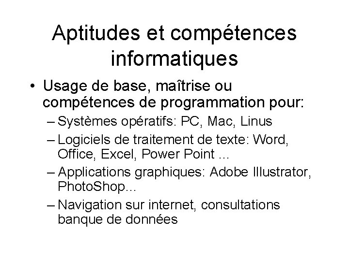 Aptitudes et compétences informatiques • Usage de base, maîtrise ou compétences de programmation pour: