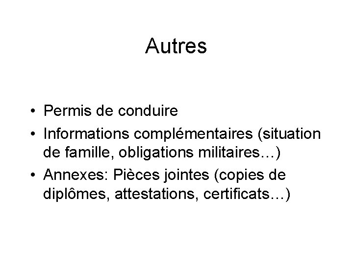 Autres • Permis de conduire • Informations complémentaires (situation de famille, obligations militaires…) •