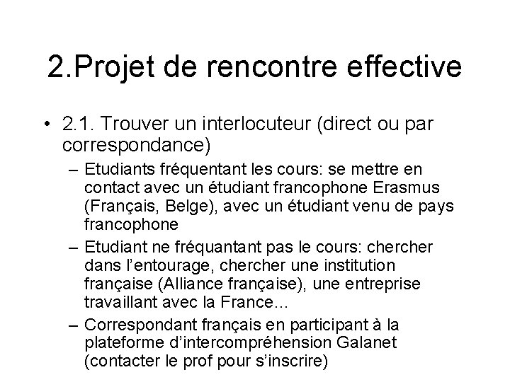 2. Projet de rencontre effective • 2. 1. Trouver un interlocuteur (direct ou par