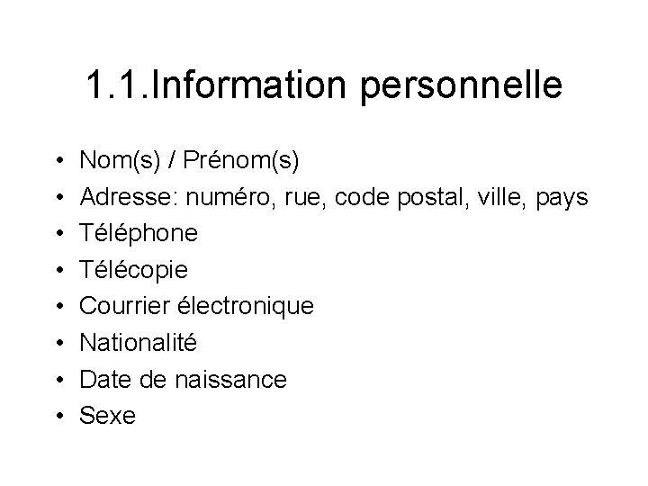 1. 1. Information personnelle • • Nom(s) / Prénom(s) Adresse: numéro, rue, code postal,