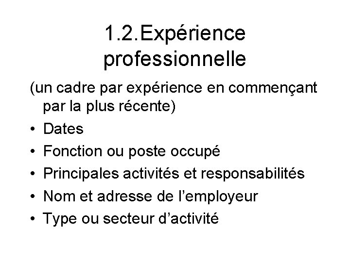 1. 2. Expérience professionnelle (un cadre par expérience en commençant par la plus récente)