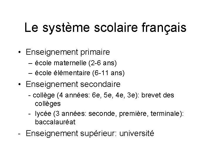 Le système scolaire français • Enseignement primaire – école maternelle (2 -6 ans) –