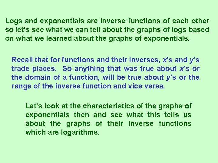 Logs and exponentials are inverse functions of each other so let’s see what we