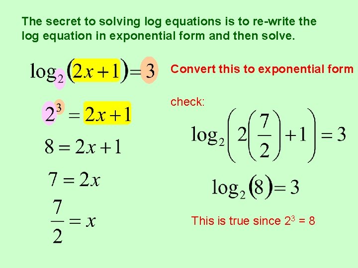 The secret to solving log equations is to re-write the log equation in exponential