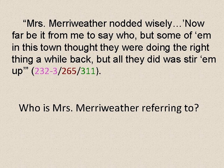 “Mrs. Merriweather nodded wisely…’Now far be it from me to say who, but some