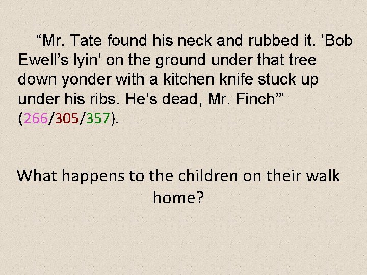 “Mr. Tate found his neck and rubbed it. ‘Bob Ewell’s lyin’ on the ground