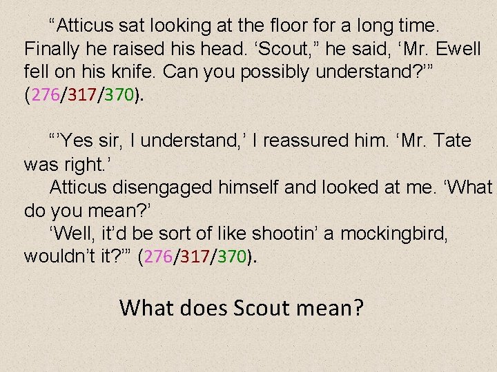 “Atticus sat looking at the floor for a long time. Finally he raised his