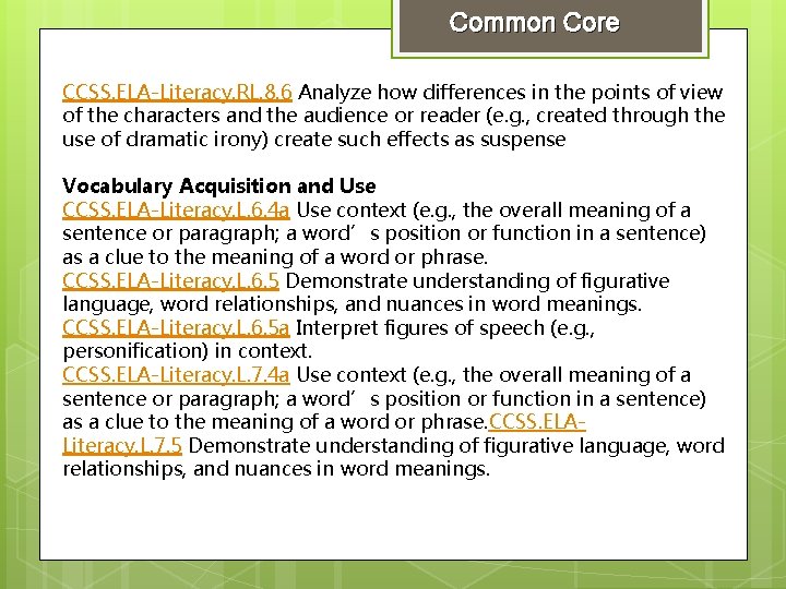 Common Core CCSS. ELA-Literacy. RL. 8. 6 Analyze how differences in the points of