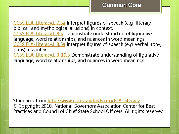 Common Core CCSS. ELA-Literacy. L. 7. 5 a Interpret figures of speech (e. g.