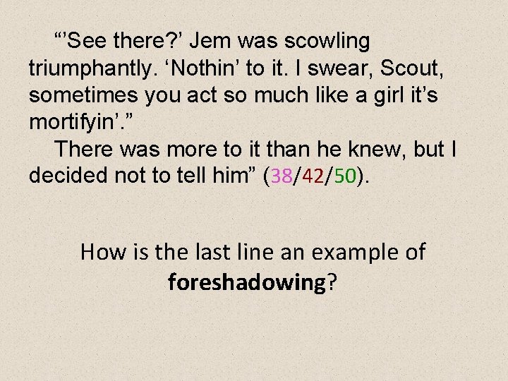 “’See there? ’ Jem was scowling triumphantly. ‘Nothin’ to it. I swear, Scout, sometimes