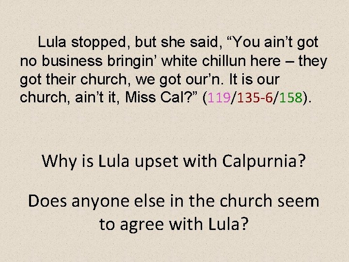 Lula stopped, but she said, “You ain’t got no business bringin’ white chillun here