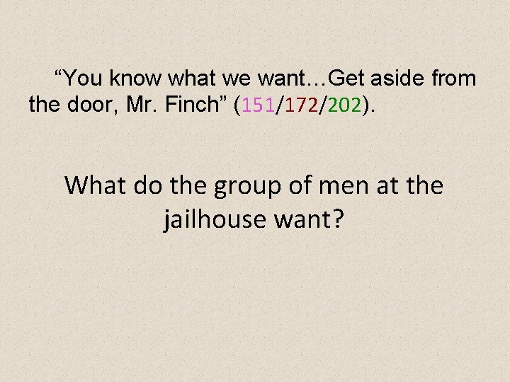 “You know what we want…Get aside from the door, Mr. Finch” (151/172/202). What do