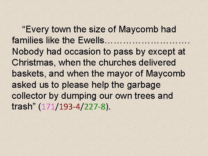 “Every town the size of Maycomb had families like the Ewells……………. Nobody had occasion