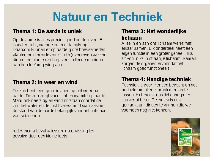 Natuur en Techniek Thema 1: De aarde is uniek Op de aarde is alles