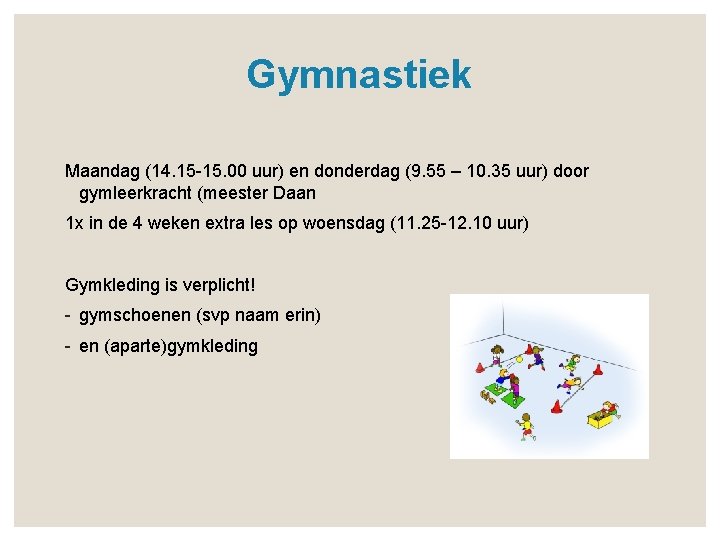 Gymnastiek Maandag (14. 15 -15. 00 uur) en donderdag (9. 55 – 10. 35