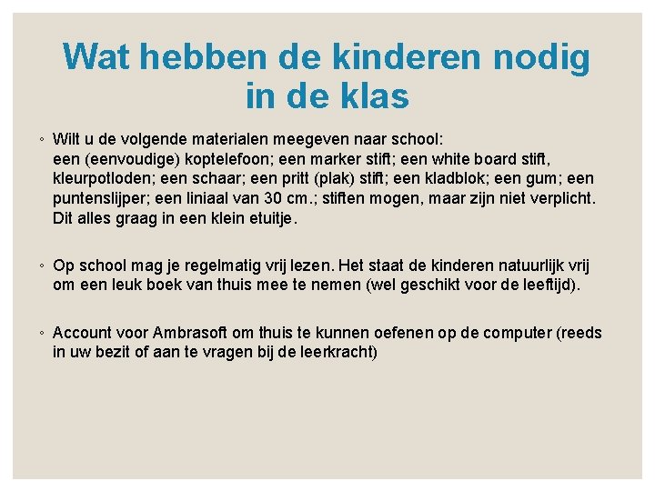 Wat hebben de kinderen nodig in de klas ◦ Wilt u de volgende materialen