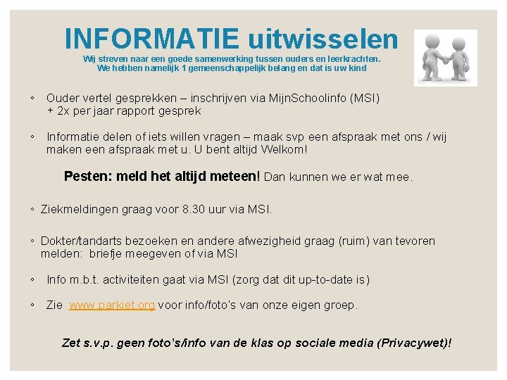 INFORMATIE uitwisselen Wij streven naar een goede samenwerking tussen ouders en leerkrachten. We hebben