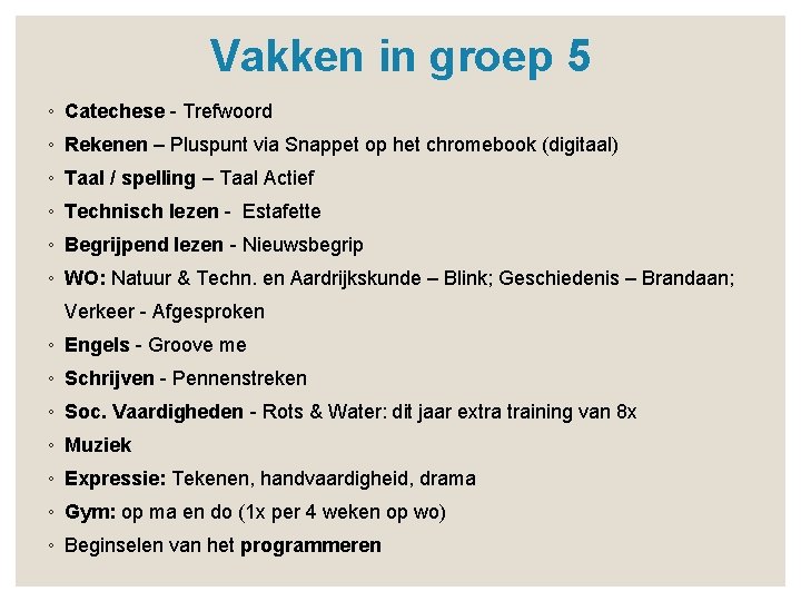 Vakken in groep 5 ◦ Catechese - Trefwoord ◦ Rekenen – Pluspunt via Snappet